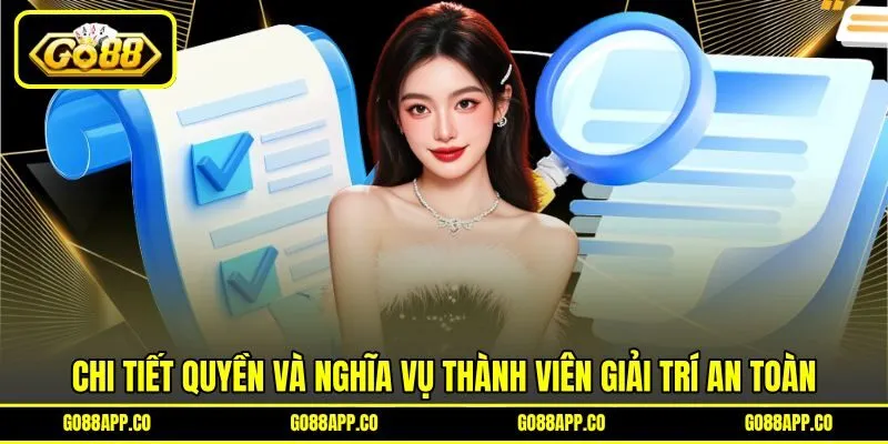 Chi tiết quyền và nghĩa vụ thành viên giải trí an toàn