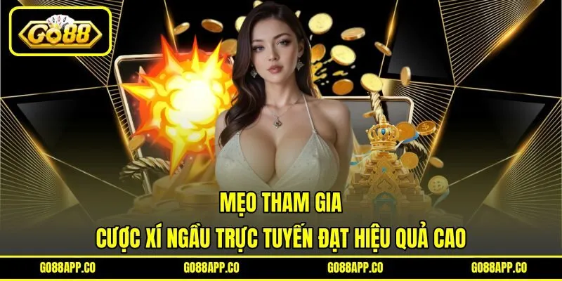 Mẹo tham gia cược xí ngầu trực tuyến đạt hiệu quả cao Mẹo tham gia cược xí ngầu trực tuyến đạt hiệu quả cao