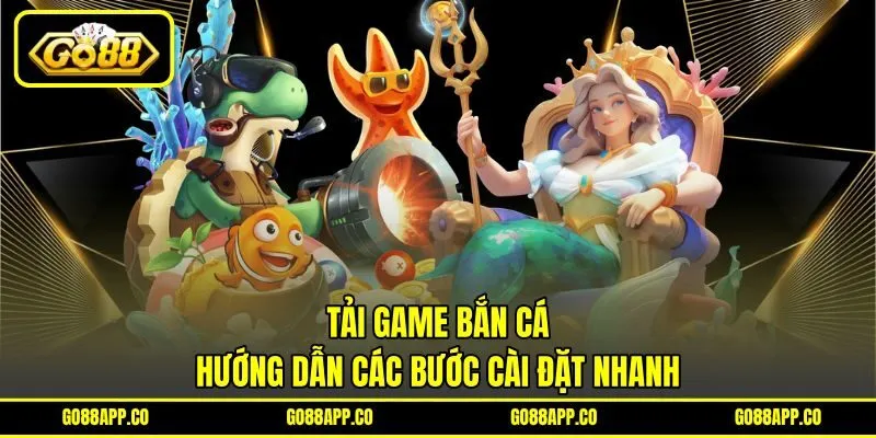 Tải Game Bắn Cá - Hướng Dẫn Các Bước Cài Đặt Nhanh 2 Tải Game Bắn Cá – Hướng Dẫn Các Bước Cài Đặt Nhanh
