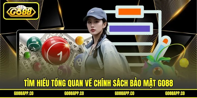 Tìm hiểu tổng quan về chính sách bảo mật GO88